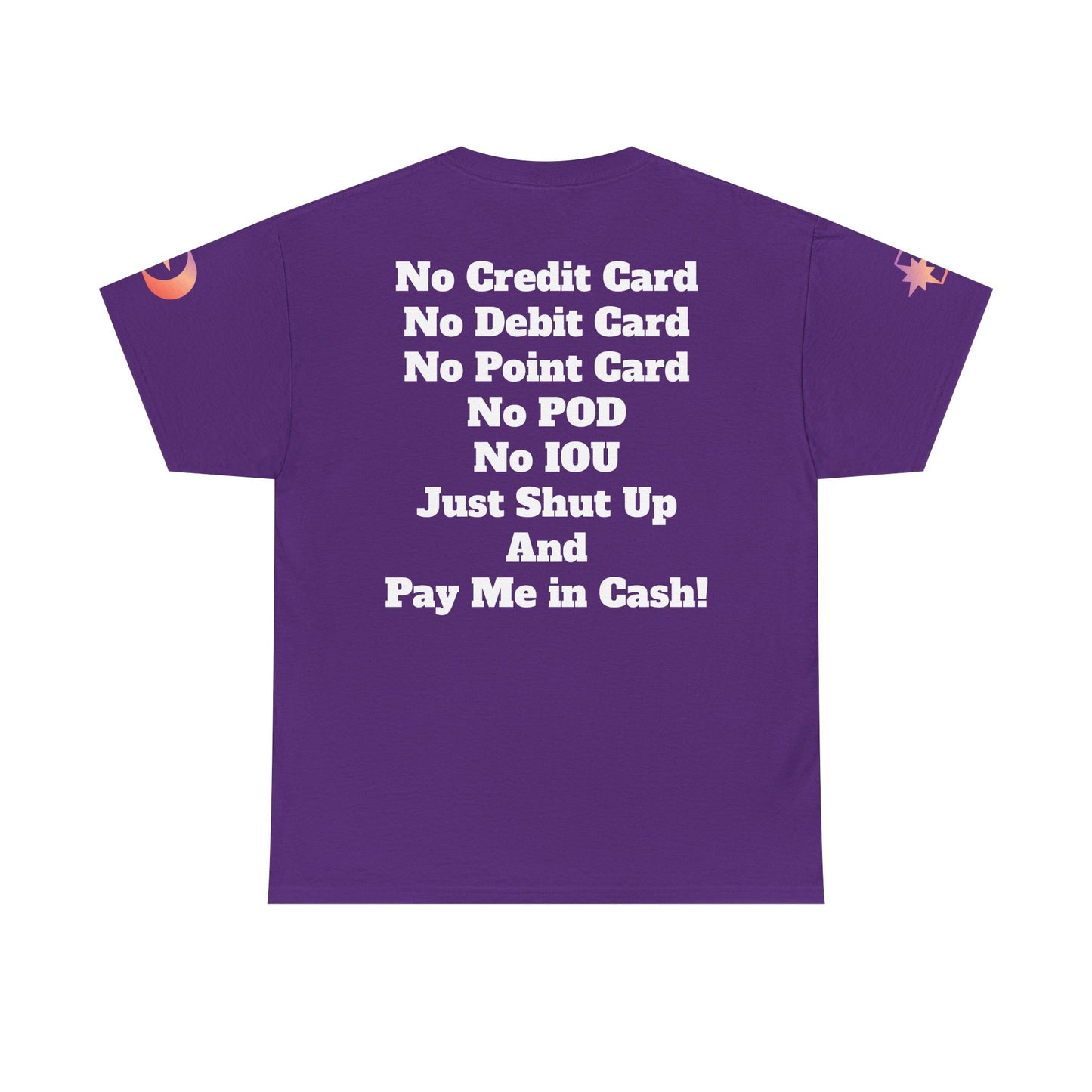 Pay Me in Cash Funny Text Tee | No Credit Card No Debit Card Statement