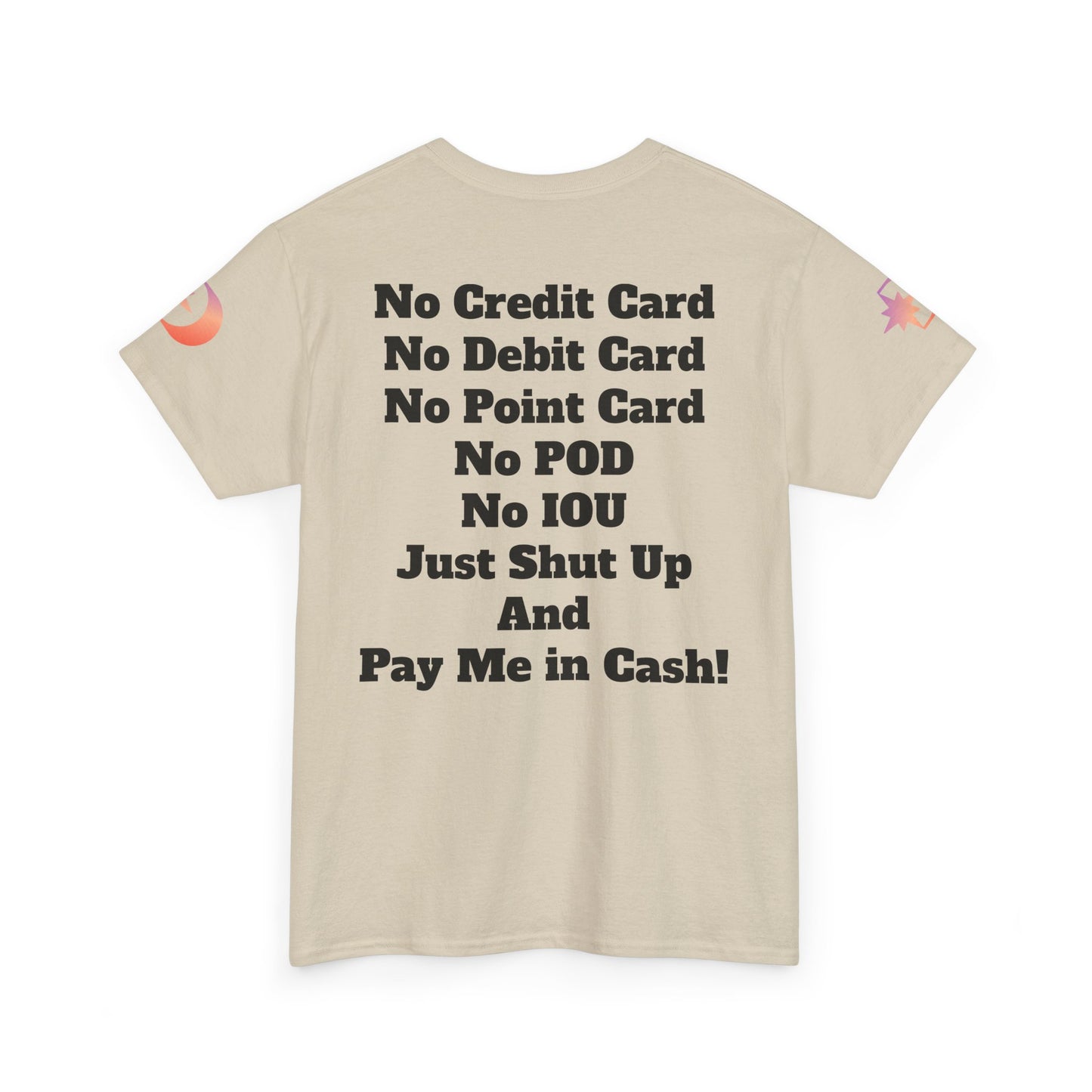 Pay Me in Cash Funny Text Tee | No Credit Card No Debit Card Statement