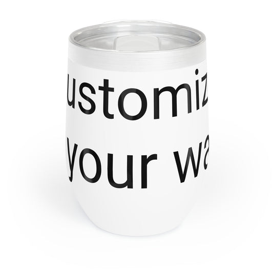 Customizable Chill Wine Tumbler | Perfect for Parties, Gifts, Outdoor Events, and Relaxing Evenings, Personalized Drinkware