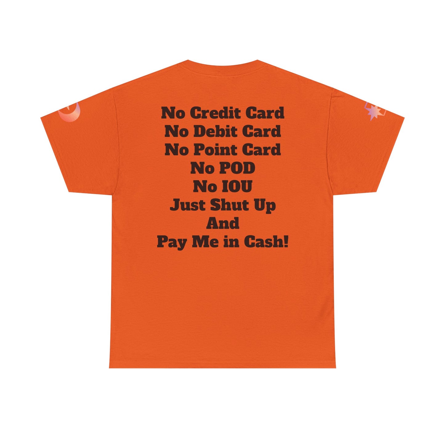 Pay Me in Cash Funny Text Tee | No Credit Card No Debit Card Statement
