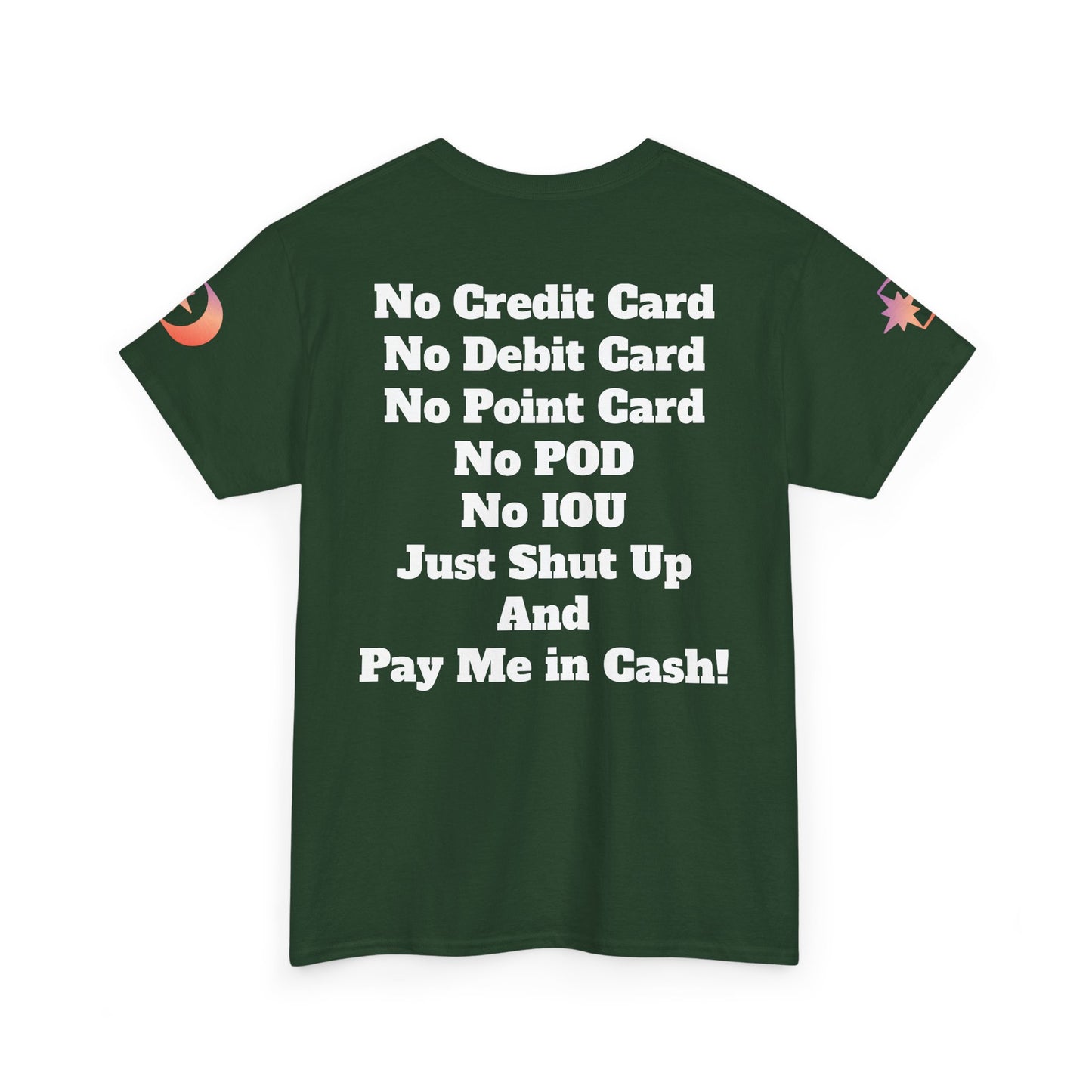 Pay Me in Cash Funny Text Tee | No Credit Card No Debit Card Statement