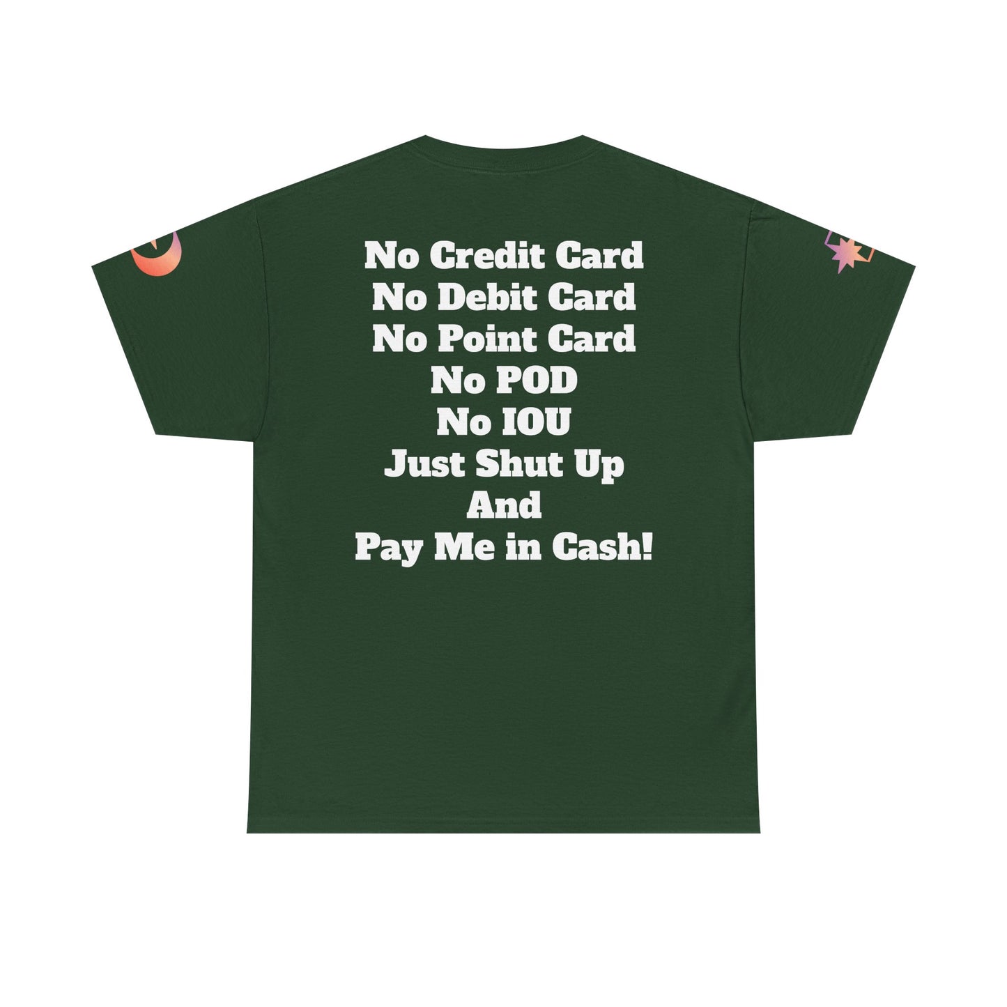 Pay Me in Cash Funny Text Tee | No Credit Card No Debit Card Statement