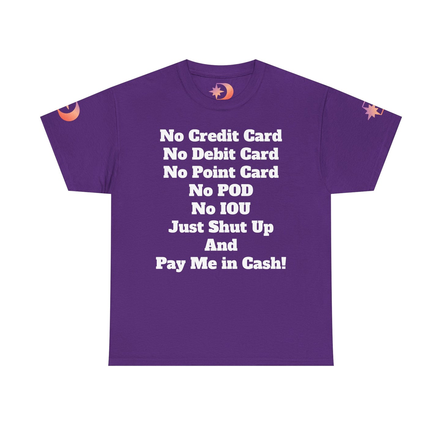 Pay Me in Cash Funny Text Tee | No Credit Card No Debit Card Statement