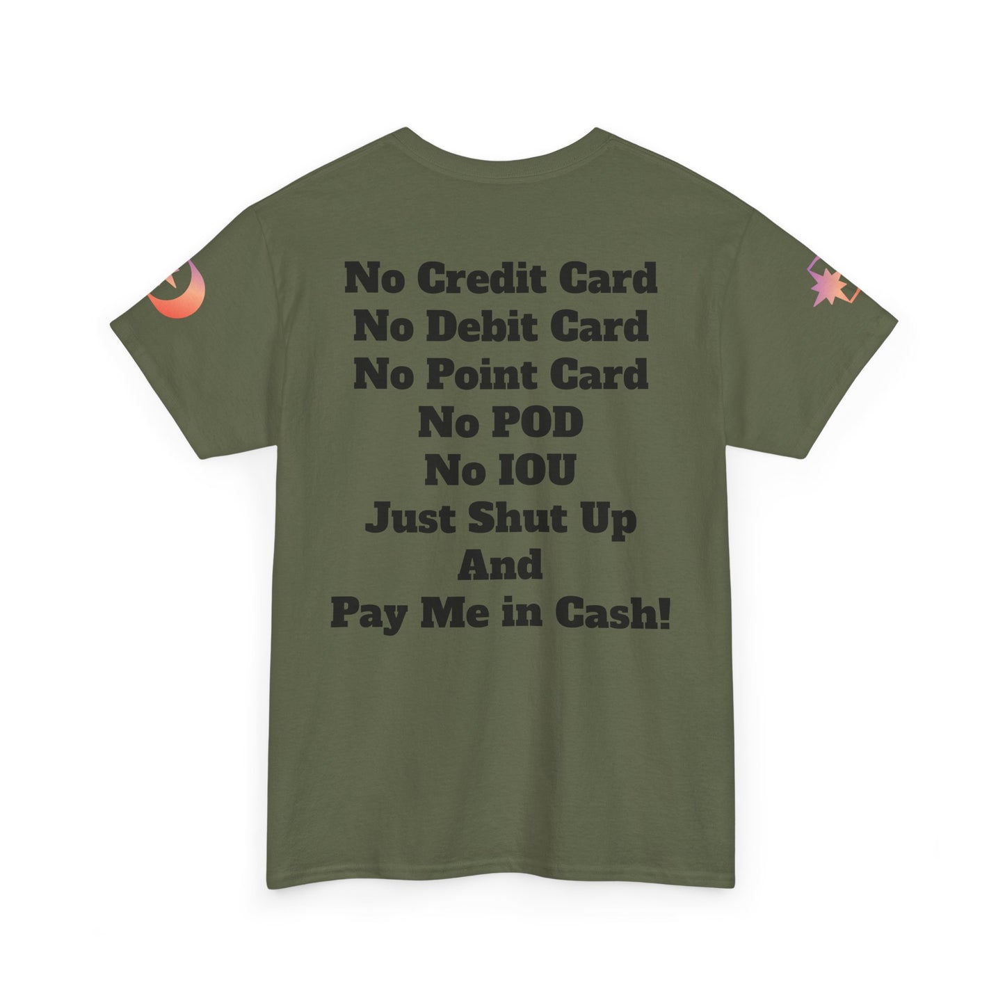 Pay Me in Cash Funny Text Tee | No Credit Card No Debit Card Statement