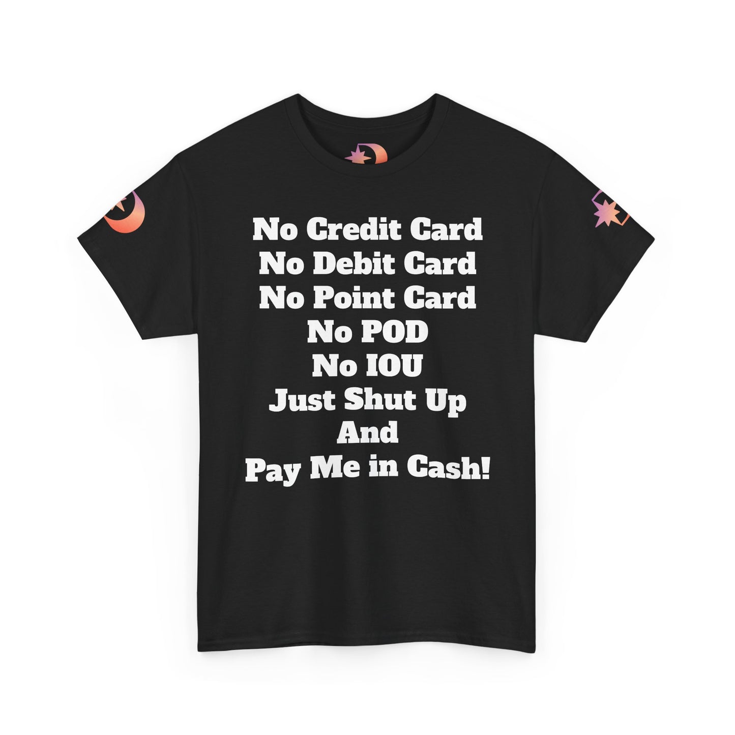 Pay Me in Cash Funny Text Tee | No Credit Card No Debit Card Statement