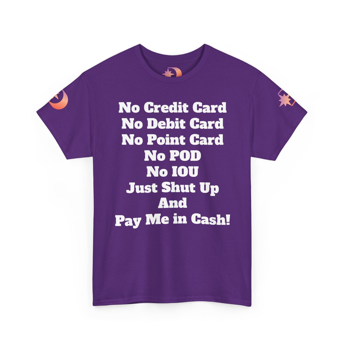 Pay Me in Cash Funny Text Tee | No Credit Card No Debit Card Statement