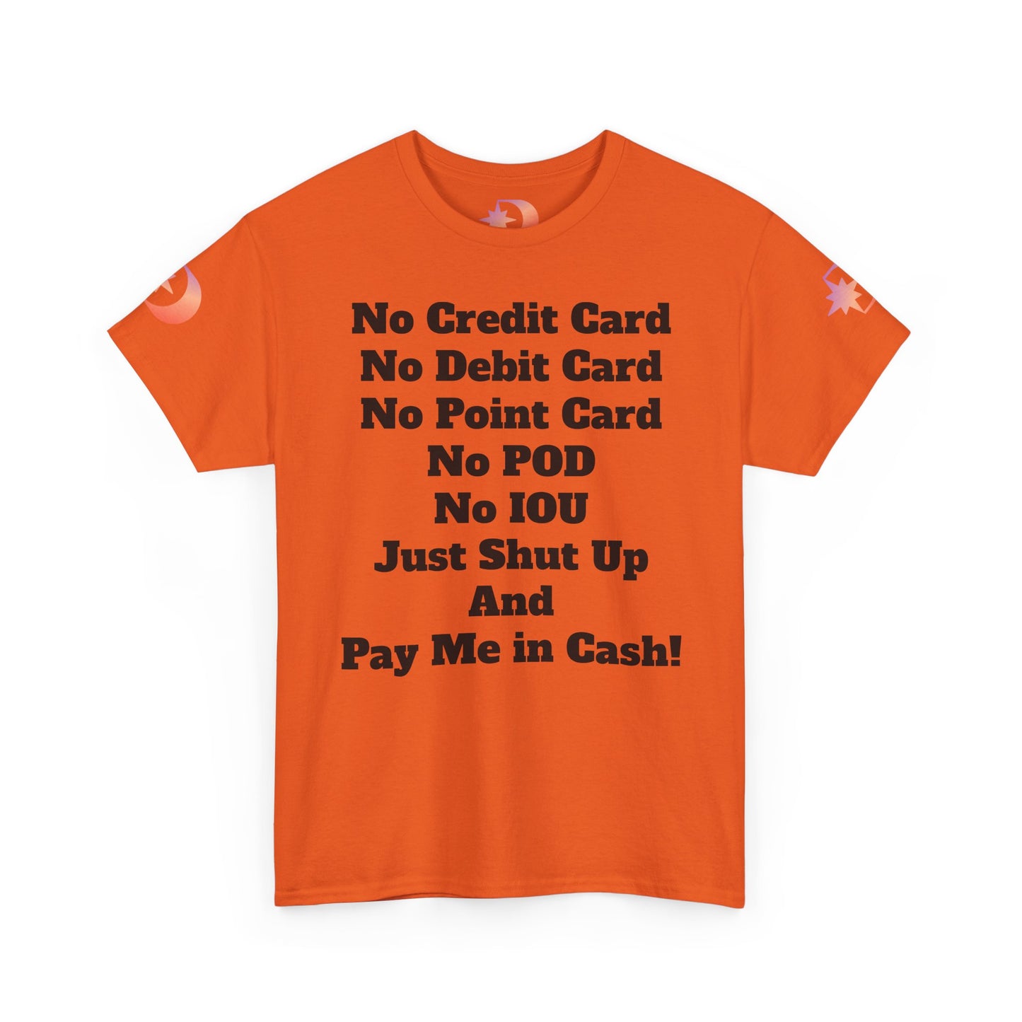 Pay Me in Cash Funny Text Tee | No Credit Card No Debit Card Statement