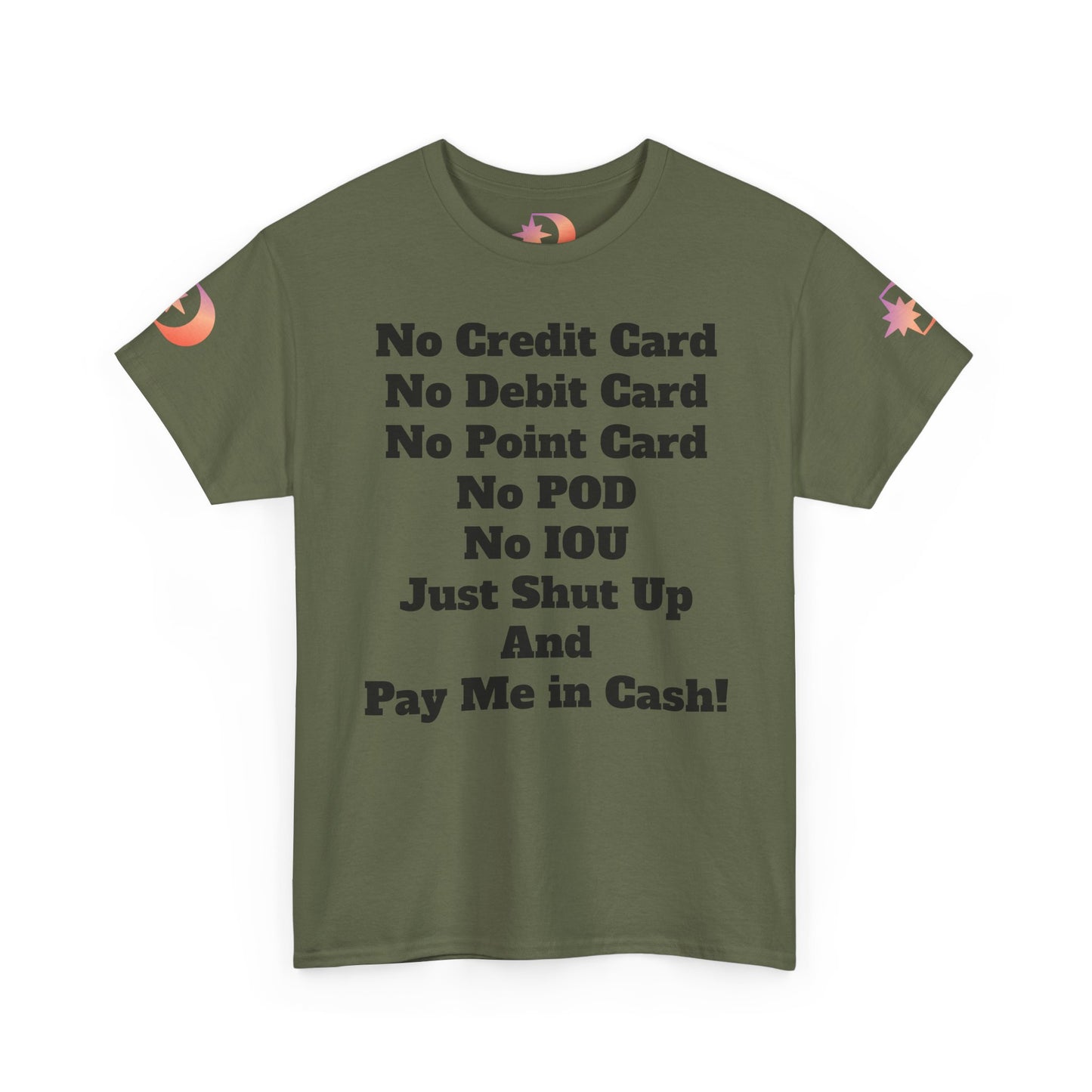 Pay Me in Cash Funny Text Tee | No Credit Card No Debit Card Statement