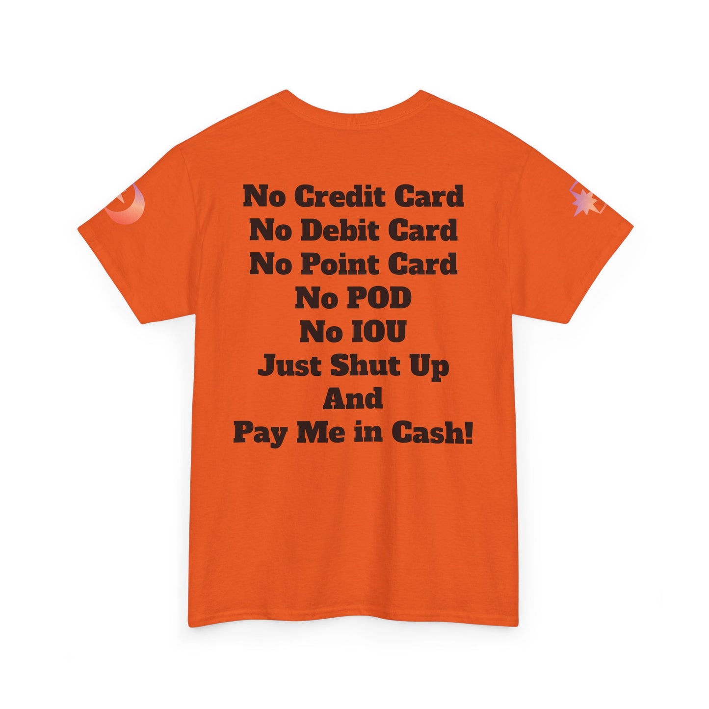 Pay Me in Cash Funny Text Tee | No Credit Card No Debit Card Statement