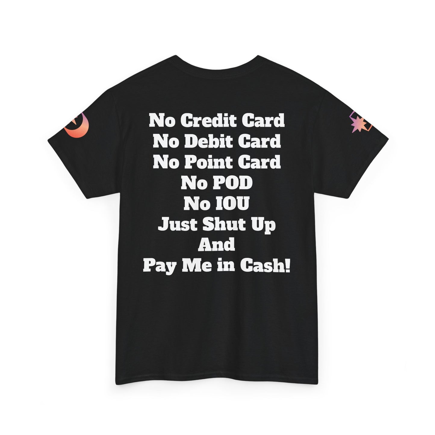 Pay Me in Cash Funny Text Tee | No Credit Card No Debit Card Statement