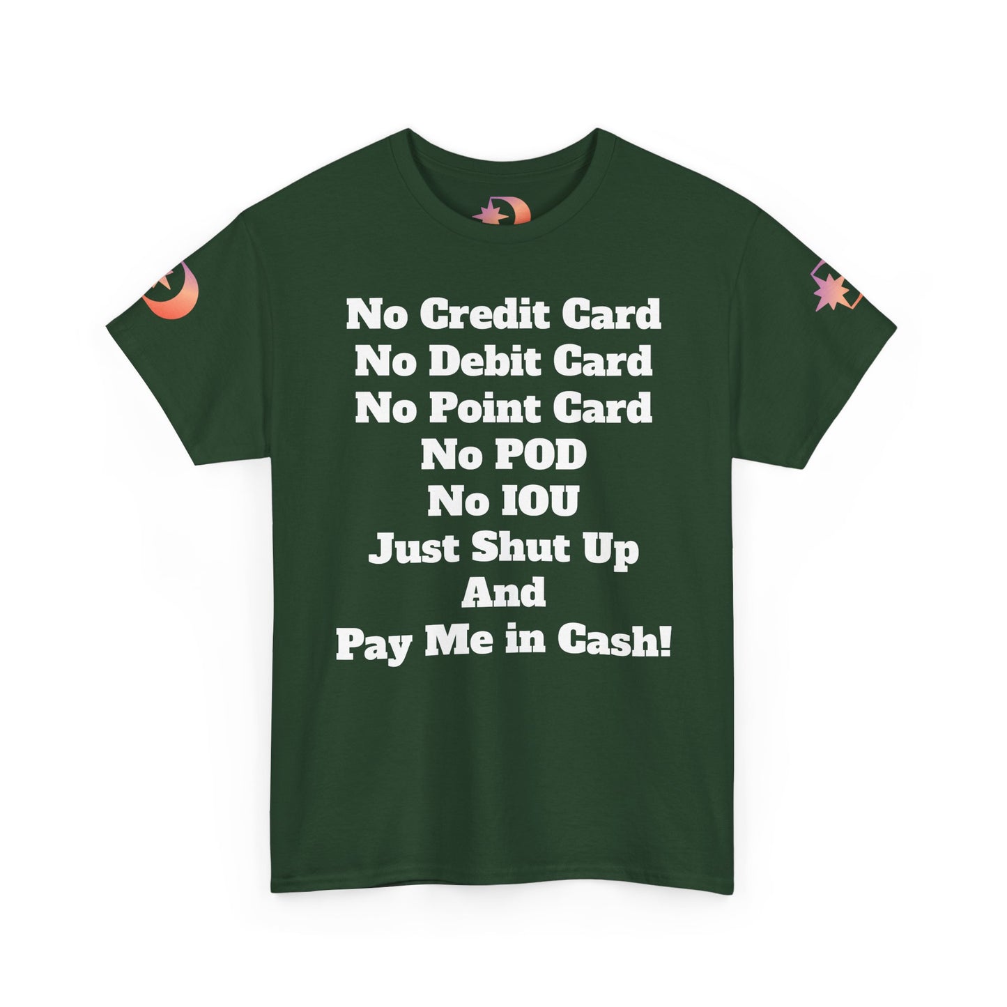 Pay Me in Cash Funny Text Tee | No Credit Card No Debit Card Statement