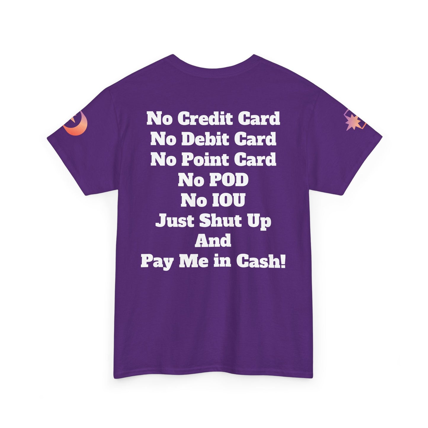 Pay Me in Cash Funny Text Tee | No Credit Card No Debit Card Statement