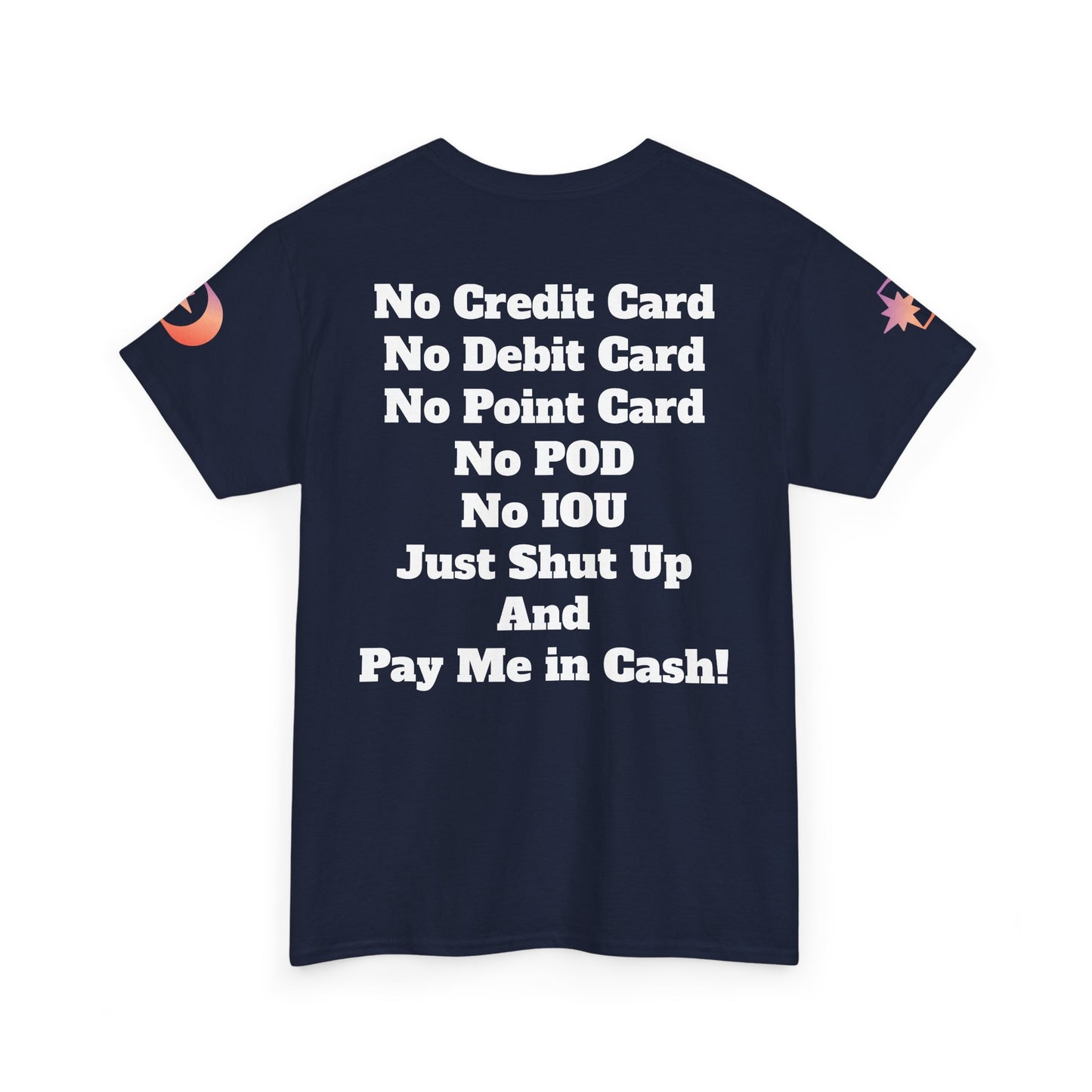 Pay Me in Cash Funny Text Tee | No Credit Card No Debit Card Statement