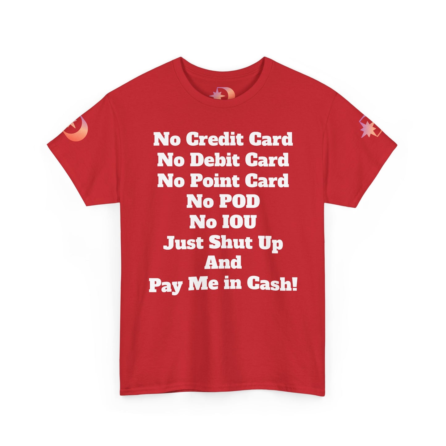 Pay Me in Cash Funny Text Tee | No Credit Card No Debit Card Statement