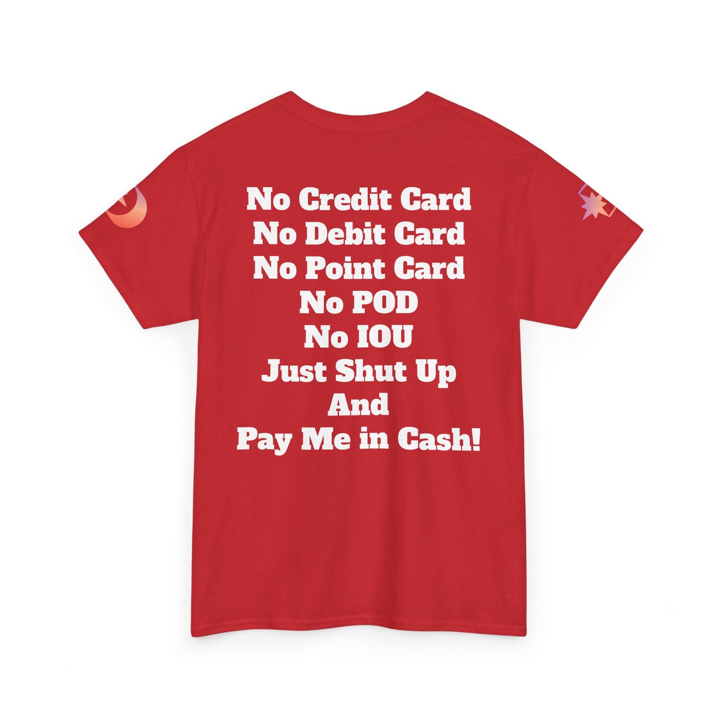 Pay Me in Cash Funny Text Tee | No Credit Card No Debit Card Statement