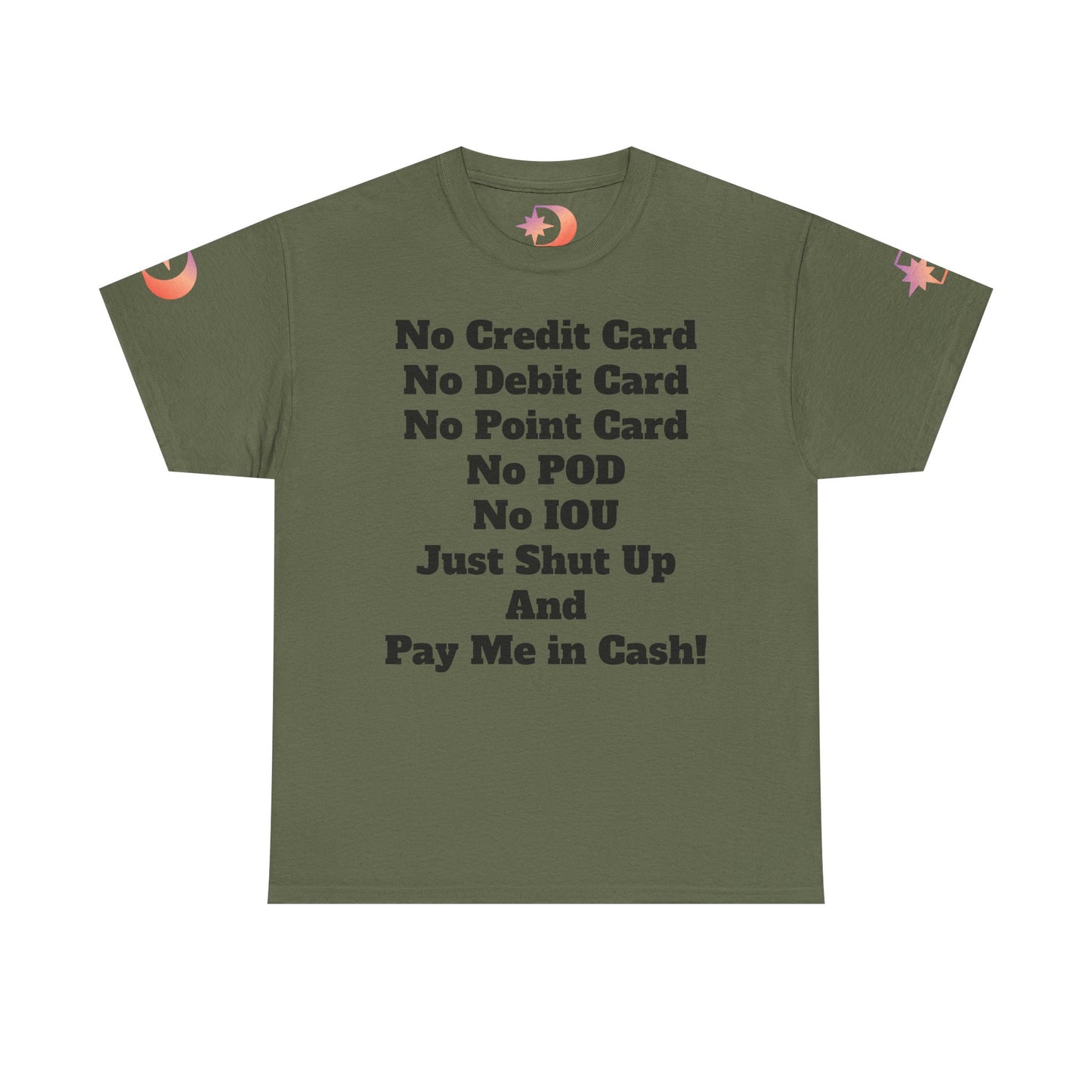 Pay Me in Cash Funny Text Tee | No Credit Card No Debit Card Statement