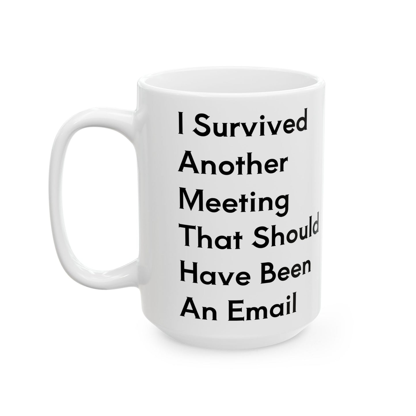 Office Meeting Office Joke Ceramic Mug, Funny Work Humor Tea Cup, Sarcastic Co-Worker Gift, Coworker Birthday Present, Coffee Lover Mug